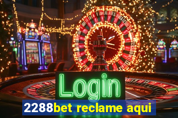 2288bet reclame aqui